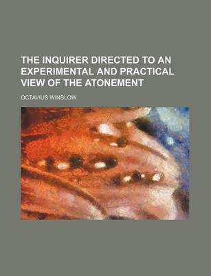 Book cover for The Inquirer Directed to an Experimental and Practical View of the Atonement