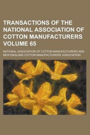 Cover of Transactions of the National Association of Cotton Manufacturers Volume 65