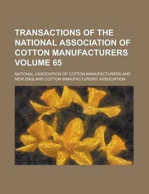 Book cover for Transactions of the National Association of Cotton Manufacturers Volume 65