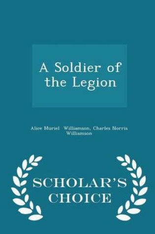 Cover of A Soldier of the Legion - Scholar's Choice Edition