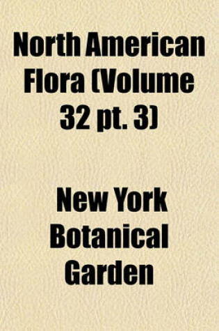 Cover of North American Flora (Volume 32 PT. 3)