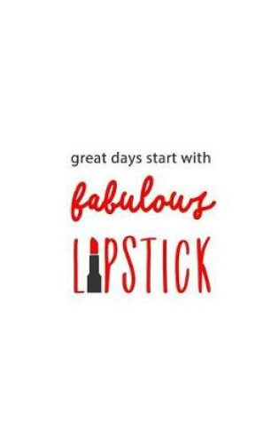 Cover of Great Days Start with Fabulous Lipstick