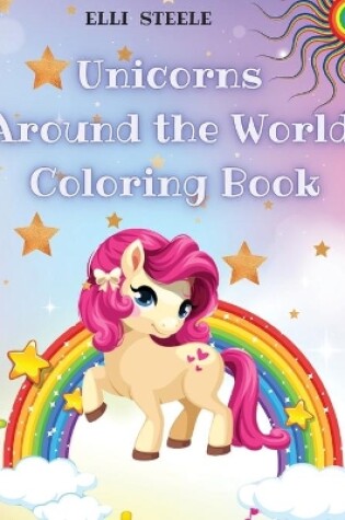 Cover of Unicorns Around the World Coloring Book