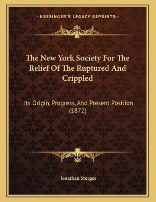 Book cover for The New York Society For The Relief Of The Ruptured And Crippled