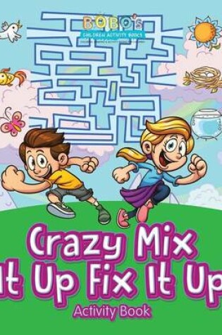 Cover of Crazy Mix It Up Fix It Up Activity Book