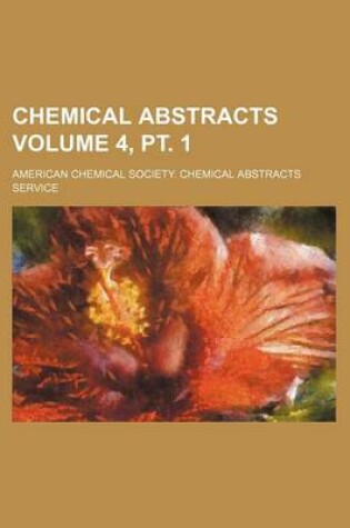 Cover of Chemical Abstracts Volume 4, PT. 1