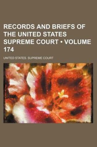 Cover of Records and Briefs of the United States Supreme Court (Volume 174)