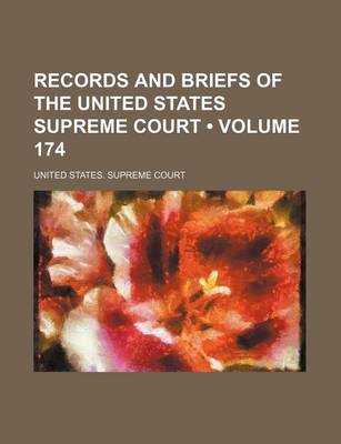 Book cover for Records and Briefs of the United States Supreme Court (Volume 174)
