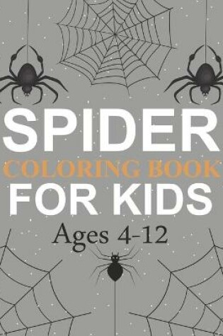 Cover of Spider Coloring Book For Kids Ages 4-12