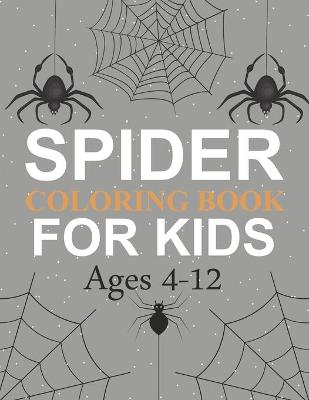 Book cover for Spider Coloring Book For Kids Ages 4-12
