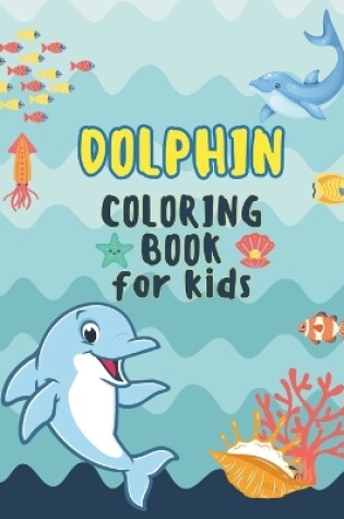 Cover of Dolphin Coloring Book For Kids