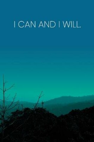 Cover of Inspirational Quote Notebook - 'I Can And I Will.' - Inspirational Journal to Write in - Inspirational Quote Diary