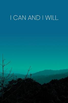 Book cover for Inspirational Quote Notebook - 'I Can And I Will.' - Inspirational Journal to Write in - Inspirational Quote Diary