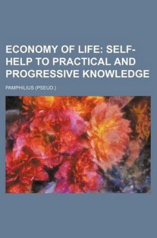Cover of Economy of Life; Self-Help to Practical and Progressive Knowledge