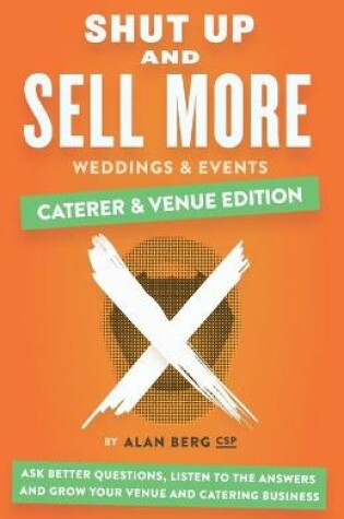 Cover of Shut Up and Sell More Weddings & Events - Caterer & Venue Edition