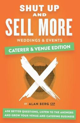 Book cover for Shut Up and Sell More Weddings & Events - Caterer & Venue Edition