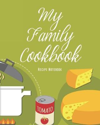 Book cover for My Family Cookbook Recipe Notebook