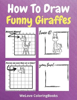 Book cover for How To Draw Funny Giraffes