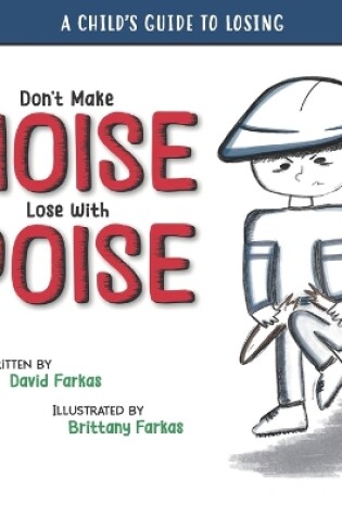 Cover of Don't Make Noise Lose With Poise