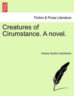 Book cover for Creatures of Cirumstance. a Novel. Vol. II