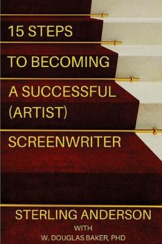 Cover of 15 Steps To Becoming A Successful (Artist) Screenwriter