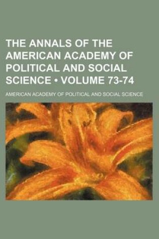 Cover of The Annals of the American Academy of Political and Social Science Volume 73-74