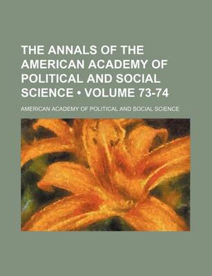 Book cover for The Annals of the American Academy of Political and Social Science Volume 73-74