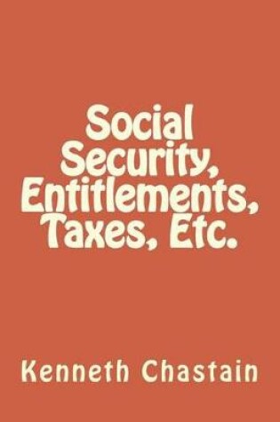 Cover of Social Security, Entitlements, Taxes, Etc.