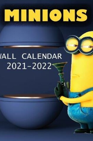 Cover of 2021-2022 MINIONS Wall Calendar