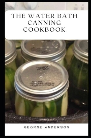 Cover of The Water Bath Canning Cookbook