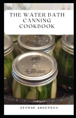 Book cover for The Water Bath Canning Cookbook
