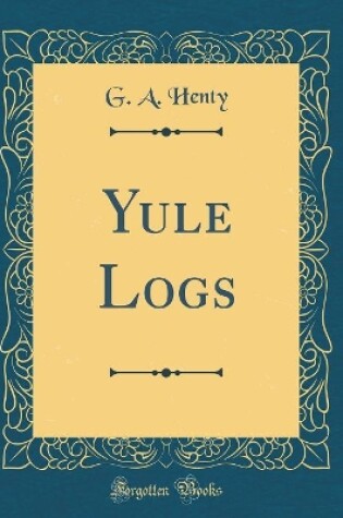 Cover of Yule Logs (Classic Reprint)