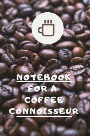 Cover of Notebook for the Coffee Connoisseur