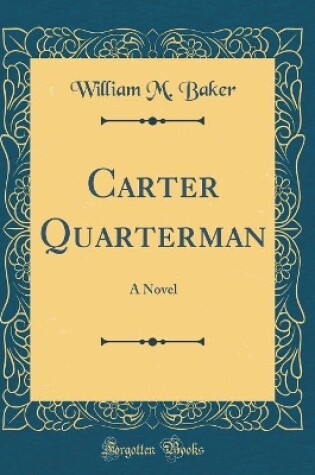 Cover of Carter Quarterman: A Novel (Classic Reprint)