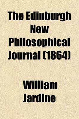 Book cover for The Edinburgh New Philosophical Journal (Volume 19)