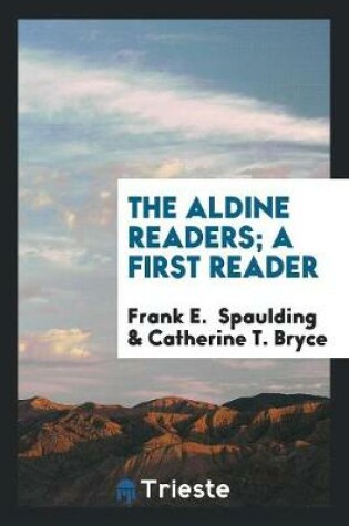 Cover of The Aldine Readers; A First Reader