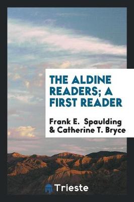 Book cover for The Aldine Readers; A First Reader