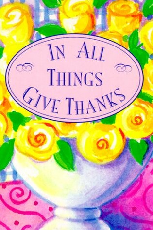 Cover of In All Things Give Thanks