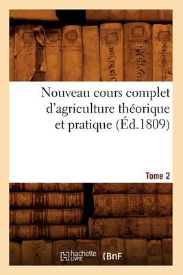 Book cover for Nouveau Cours Complet d'Agriculture Theorique Et Pratique. Tome 2 (Ed.1809)
