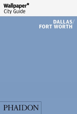 Book cover for Wallpaper* City Guide Dallas/Fort Worth