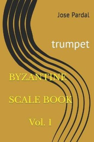 Cover of BYZANTINE SCALE BOOK Vol. 1