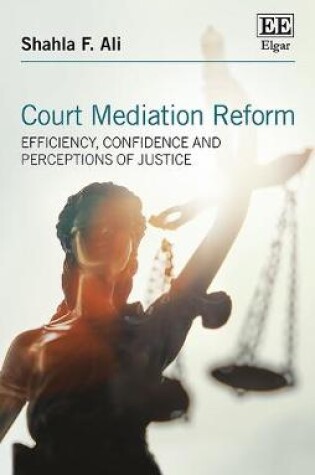 Cover of Court Mediation Reform - Efficiency, Confidence and Perceptions of Justice