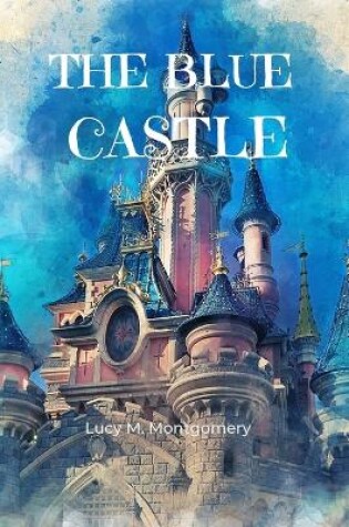 Cover of The Blue Castle (Annoted)