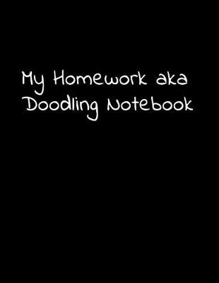 Book cover for Notebook College Ruled Doodling Over Homework 200 Pages 8.5X11