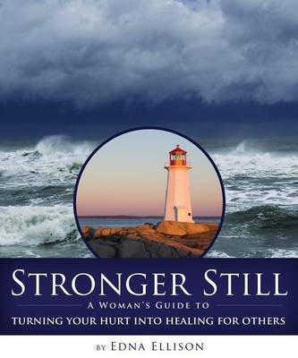 Book cover for Stronger Still: A Woman's Guide to Turning Your Hurt Into Healing for Others