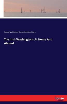 Book cover for The Irish Washingtons At Home And Abroad
