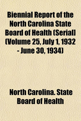 Book cover for Biennial Report of the North Carolina State Board of Health (Serial] (Volume 25, July 1, 1932 - June 30, 1934)