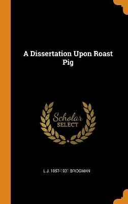Cover of A Dissertation Upon Roast Pig