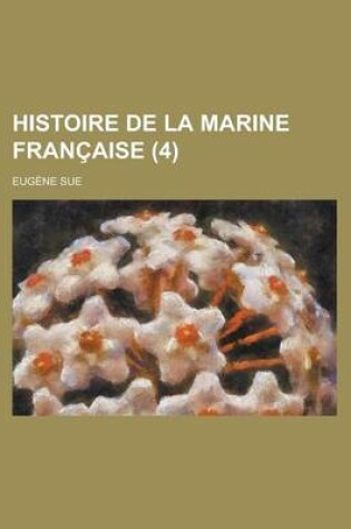 Cover of Histoire de La Marine Fran Aise (4 )