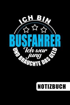 Book cover for Ich bin Busfahrer - Ich war jung und brauchte das Geld